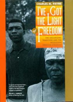 Paperback I've Got the Light of Freedom: The Organizing Tradition and the Mississippi Freedom Struggle Book