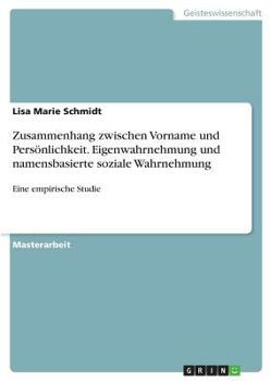 Paperback Zusammenhang zwischen Vorname und Persönlichkeit. Eigenwahrnehmung und namensbasierte soziale Wahrnehmung: Eine empirische Studie [German] Book