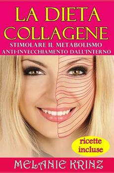 Paperback La Dieta Collagene - Stimolare il metabolismo - Anti-invecchiamento dall'interno [Italian] Book