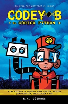 Paperback Codey-B y El Código Python: El Niño Que Codificó El Mundo [Spanish] Book