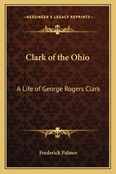 Paperback Clark of the Ohio: A Life of George Rogers Clark Book
