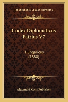 Paperback Codex Diplomaticus Patrius V7: Hungaricus (1880) [Latin] Book