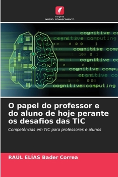Paperback O papel do professor e do aluno de hoje perante os desafios das TIC [Portuguese] Book