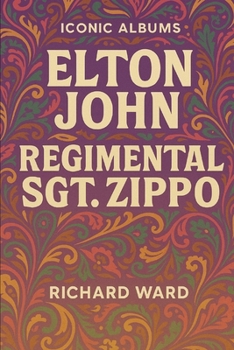 Iconic Albums - Elton John - Regimental Sgt. Zippo
