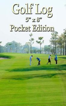 Paperback Golf Log - 5" X 8" Pocket Edition: Record 100 Rounds of Golf Book
