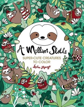 Paperback A Million Sloths: Super Cute Creatures to Color Book