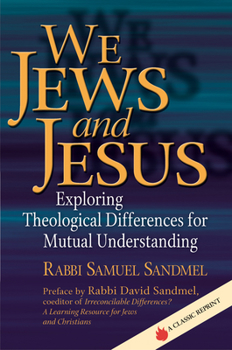 Paperback We Jews and Jesus: Exploring Theological Differences for Mutual Understanding Book