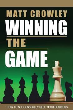 Paperback Winning the Game: How to Successfully Sell Your Business Book