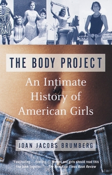 Paperback The Body Project: An Intimate History of American Girls Book