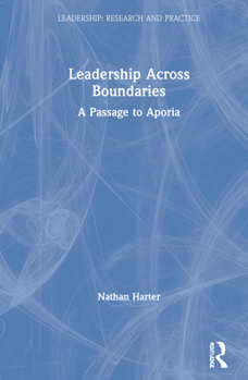 Hardcover Leadership Across Boundaries: A Passage to Aporia Book