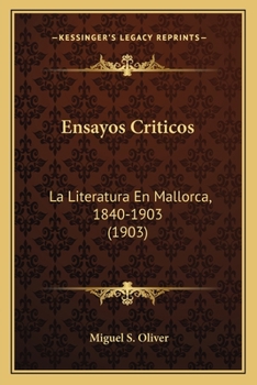 Ensayos Criticos: La Literatura En Mallorca, 1840-1903 (1903)
