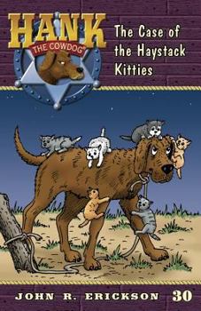 The Case Of The Haystack Kitties - Book #30 of the Hank the Cowdog
