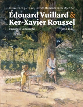 Édouard Vuillard & Ker-Xavier Roussel: Private Moments in the Open Air: Landscapes
