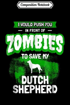 Composition Notebook: Dutch Shepherd Dog Humor Funny Zombie Gift Journal/Notebook Blank Lined Ruled 6x9 100 Pages