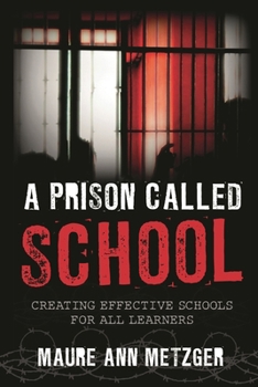 Paperback Prison Called School: Creating Effective Schools for All Learners Book