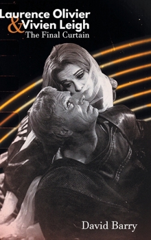 Hardcover Laurence Olivier & Vivien Leigh: The Final Curtain Book
