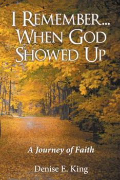 Paperback I Remember...When God Showed Up: A Journey of Faith Book