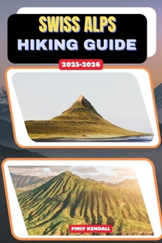 Paperback Swiss Alps Hiking Guide 2025-2026 Book