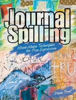 Paperback Journal Spilling: Mixed-Media Techniques for Free Expression Book