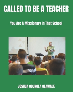 Paperback Called to Be a Teacher: You Are A Missionary In That School Book