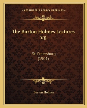 Paperback The Burton Holmes Lectures V8: St. Petersburg (1901) Book