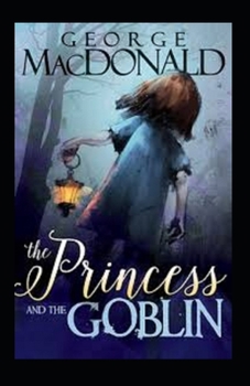 Paperback The Princess and the Goblin (Illustrated Classics) Book