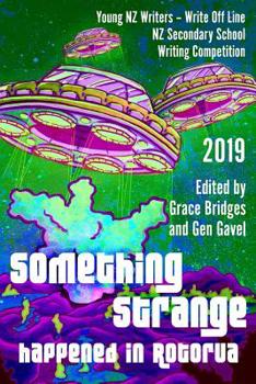 Paperback Something Strange Happened in Rotorua: Write Off Line - NZ Secondary School Writing Competition 2019 Book