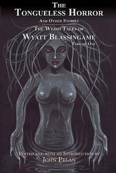 Paperback The Tongueless Horror and Other Stories: The Weird Tales of Wyatt Blassingame Book