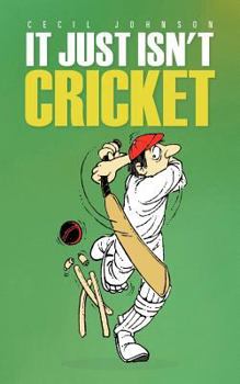 Paperback It Just Isn't Cricket Book
