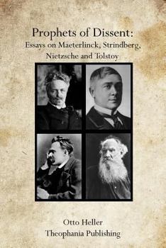 Paperback Prophets of Dissent: Essays on Maeterlinck, Strindberg, Nietzsche and Tolstoy Book