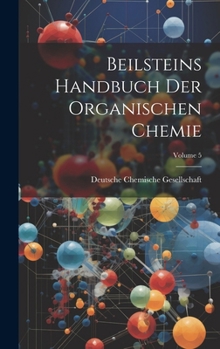 Hardcover Beilsteins Handbuch Der Organischen Chemie; Volume 5 [German] Book