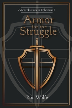 Armor for the Struggle: A 6 Week Study in Ephesians 6