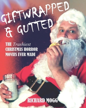 Paperback Giftwrapped & Gutted: The Trashiest Christmas Horror Movies Ever Made Book