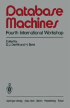 Database Machines: Fourth International Workshop Grand Bahama Island, March 1985