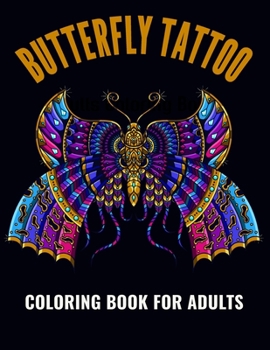 Paperback Butterfly Tattoo Coloring Book For Adults: An Butterfly Tattoo Coloring Book with Fun Easy, Amusement, Stress Relieving & much more For Adults, Men, G Book