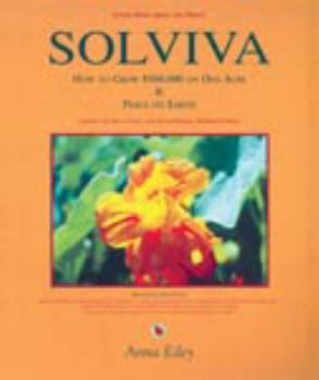 Paperback Solviva: How to Grow $500,000 on One Acre, and Peace on Earth Book