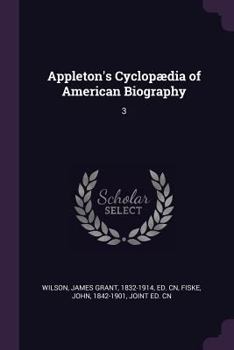 Paperback Appleton's Cyclopædia of American Biography: 3 Book