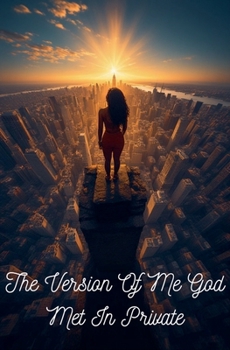 Paperback The Version Of Me God Met In Private Book
