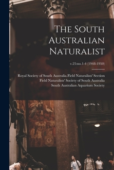Paperback The South Australian Naturalist; v.25: no.1-4 (1948-1950) Book