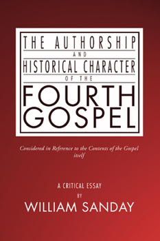 Paperback The Authorship and Historical Character of the Fourth Gospel Book