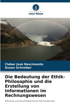 Paperback Die Bedeutung der Ethik-Philosophie und die Erstellung von Informationen im Rechnungswesen [German] Book