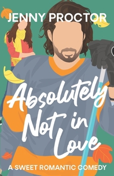Paperback Absolutely Not in Love: A Sweet Hockey RomCom Book