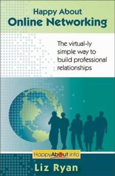Paperback Happy About Online Networking: The virtual-ly simple way to build professional relationships Book