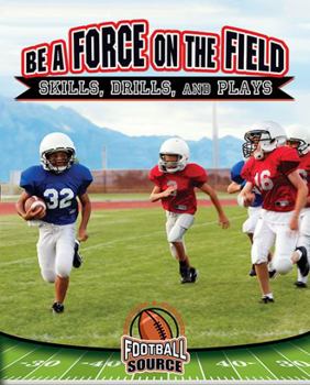 Paperback Be a Force on the Field: Skills, Drills, and Plays Book