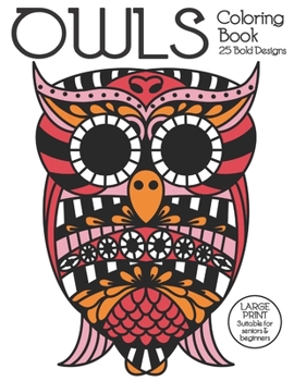 Paperback Owls Coloring Book: 25 Bold Designs. Large print suitable for seniors and beginners. Geometric and traditional owl coloring activities for Book