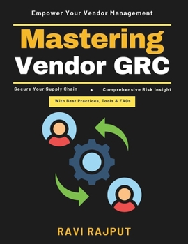 Paperback Mastering Vendor GRC: SBOM Security Strategies Modern Business Ecosystems Vendor Relationship Lifecycle Security Tools for Supply Chain Risk Assessmen Book