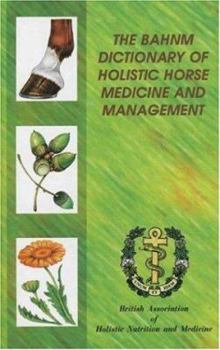 Paperback The Bahnm Dictionary of Holistic Horse Medicine and Management Book