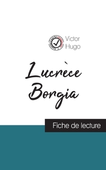 Paperback Lucrèce Borgia de Victor Hugo (fiche de lecture et analyse complète de l'oeuvre) [French] Book