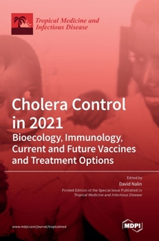 Hardcover Cholera Control in 2021: Bioecology, Immunology, Current and Future Vaccines and Treatment Options Book