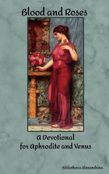 Paperback Blood and Roses: A Devotional for Aphrodite and Venus Book
